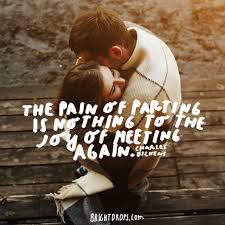 Man and woman hugging each other with the caption underneath: "The Pain of parting is nothing to the joy of meeting again." - Charles Dickens